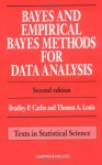 Bayes and Empirical Bayes Methods for Data Analysis (Texts in Statistical Science) - Bradley P. Carlin, Thomas A. Louis