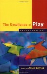 The Excellence of Play Second Edition: n/a - Janet Moyles