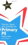 Games, Ideas, and Activities for Primary Pe - William Allen