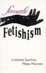 Female Fetishim - Lorraine Gamman, Merja Makinen