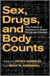 Sex, Drugs & Body Counts: The Politics of Numbers in Global Crime & Conflict - Peter Andreas, Kelly M. Greenhill