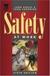 Safety at Work, Sixth Edition - John Channing