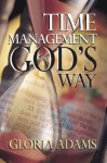 Time Management God's Way - Gloria Adams