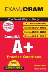 CompTIA A+ Practice Questions Exam Cram (Essentials, Exams 220-602, 220-603, 220-604) (2nd Edition) (Exam Cram 2) - Charles Brooks