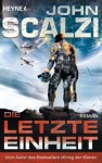Die letzte Einheit: Roman (German Edition) - John Scalzi, Bernhard Kempen