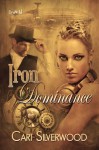 Iron Dominance - Cari Silverwood