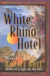 The White Rhino Hotel: A Novel - Bartle Bull