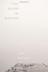 The River in Winter - Matt Dean