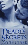 Deadly Secrets (Kinncaid Brothers) - Jaycee Clark