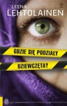 Gdzie się podziały dziewczęta - Leena Lehtolainen