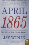 April 1865: The Month That Saved America - Jay Winik