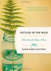 Settled in the Wild: Notes from the Edge of Town - Susan Hand Shetterly