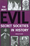 The Most Evil Secret Societies in History - Shelley Klein