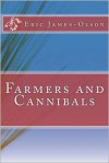 Farmers and Cannibals - Eric James-Olson