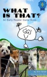 What Is That? (Great Answers! Books for Kids) - Ann Snow, Eileen Morey