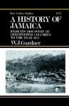 The History of Jamaica: From Its Discovery by Christopher Columbus in the Year 1872 - William Gardner