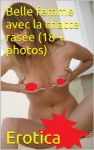 Belle femme avec la chatte rasée (18 + photos) (filles sales) (French Edition) - Erotica