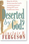 Deserted by God? - Sinclair B. Ferguson