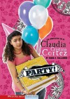 Party!: The Complicated Life of Claudia Cristina Cortez - Diana G. Gallagher, Brann Garvey