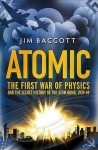 Atomic: The First War of Physics and the Secret History of the Atom Bomb, 1939-49 - Jim Baggott