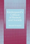 Kierkegaard's Critique of Reason and Society - Merold Westphal