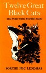 Twelve Great Black Cats: And Other Eerie Scottish Tales - Sorche Nic Leodhas, Michael Jackson