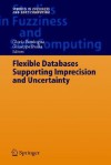 Flexible Databases Supporting Imprecision And Uncertainty - Gloria Bordogna