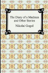 The Diary Of A Madman And Other Stories - Nikolai Gogol