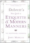 Debrett's New Guide to Etiquette and Modern Manners - John Morgan
