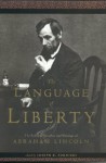 The Language of Liberty: The Political Speeches and Writings of Abraham Lincoln - Joseph R. Fornieri