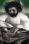 The Cosmic Covenant: Biblical Themes of Justice, Peace and the Integrity of Creation - Robert Murray