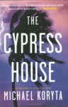 The Cypress House - Michael Koryta
