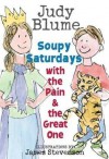 Soupy Saturdays with the Pain and the Great One - Judy Blume, James Stevenson