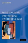 An Introduction to International Institutional Law - Jan Klabbers