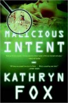 Malicious Intent (Dr Anya Crichton #1) - Kathryn Fox