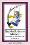 The Not-So-Secret Mission Bells and Whistles (Elizabeth, An Adventist Girl, Bk. 1) - Kay D. Rizzo, Dennis Ferree