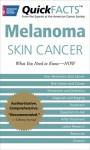 QuickFACTS Melanoma Skin Cancer: What You Need to Know-NOW - American Cancer Society