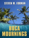 Boca Mournings - Steven M. Forman