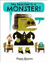 My Teacher Is a Monster! (No, I Am Not.) - Peter Brown