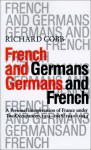 French and Germans, Germans and French: A Personal Interpretation of France Under Two Occupations 1914-1918/1940-1944 - Richard Cobb