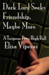 Dark Lord Seeks Friendship, Maybe More - Elisa Viperas