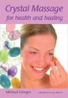 Crystal Massage for Health and Healing - Michael Gienger, Ines Blersch