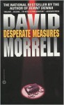 Desperate Measures - David Morrell, Christopher Lane