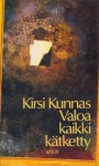 Valoa kaikki kätketty: runoja - Kirsi Kunnas