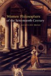 Women Philosophers of the Seventeenth Century - Jacqueline Broad