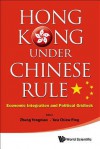 Hong Kong Under Chinese Rule: Economic Integration and Political Gridlock - Yongnian Zheng, Chiew Ping Yew