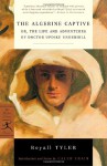 The Algerine Captive, or The Life and Adventures of Doctor Updike Underhill - Royall Tyler