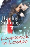 Lovestruck in London - Rachel Schurig