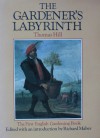 The Gardener's Labyrinth: The First English Gardening Book - Thomas Hill, Richard Mabey