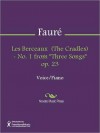 Les Berceaux (The Cradles) - No. 1 from "Three Songs" op. 23 - Gabriel Faure